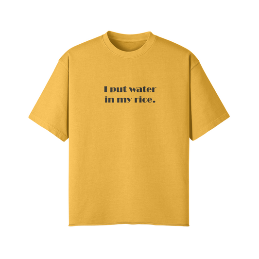 TEE SHIRT OVERSIZE "I put water in my rice"